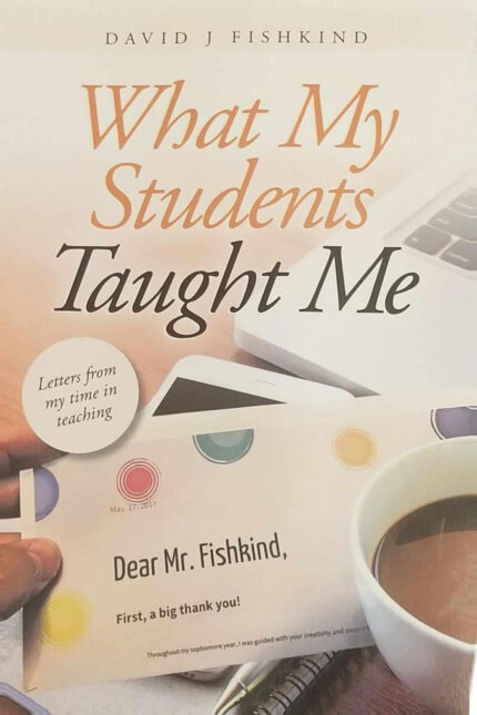 What My Students Taught Me: Letters From My Time In Teaching