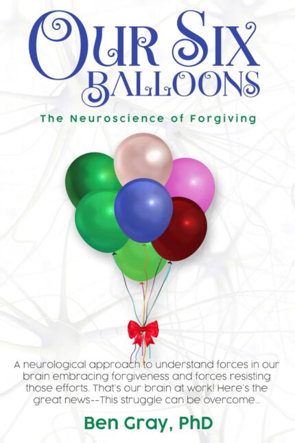 Our Six Balloons: The Neuroscience of Forgiving