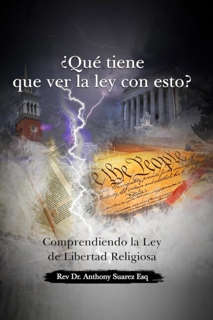que tiene que ver la ley con esto? : Comprender la ley de libertad religiosa (Spanish Edition)