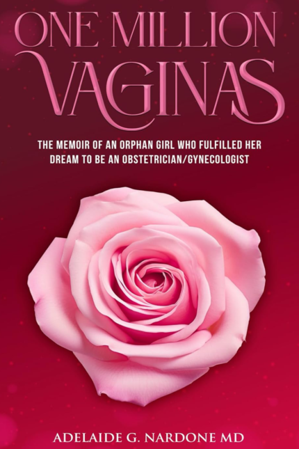One Million Vaginas: The memoir of an orphan girl who fulfilled her dream to be an Obstetrician/Gynecologist