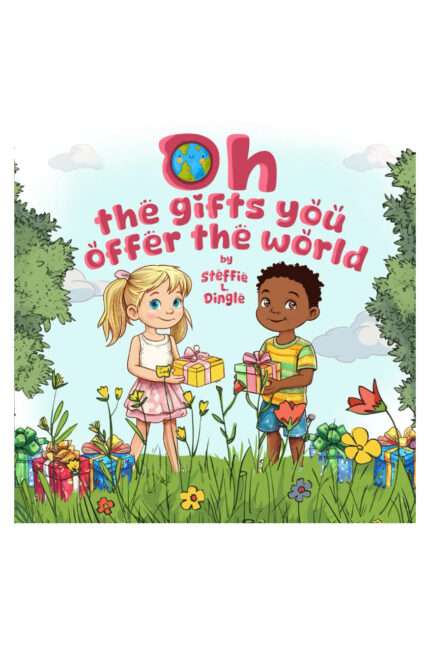 Oh the gifts you offer the world